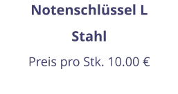 Notenschlüssel L Stahl Preis pro Stk. 10.00 €