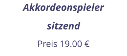 Akkordeonspieler sitzend Preis 19.00 €