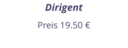 Dirigent Preis 19.50 €