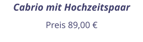 Cabrio mit Hochzeitspaar Preis 89,00 €