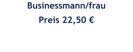 Businessmann/frau Preis 22,50 €