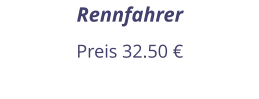 Rennfahrer Preis 32.50 €
