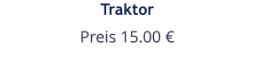 Traktor Preis 15.00 €