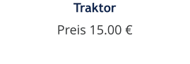 Traktor Preis 15.00 €