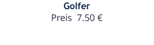 Golfer Preis  7.50 €