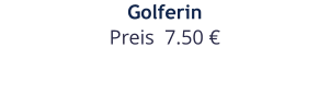 Golferin Preis  7.50 €