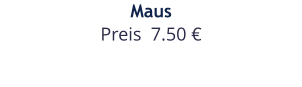 Maus Preis  7.50 €