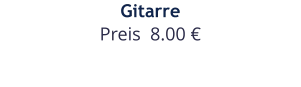 Gitarre Preis  8.00 €
