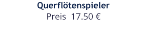 Querflötenspieler Preis  17.50 €