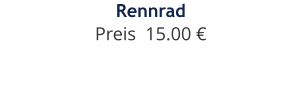 Rennrad Preis  15.00 €