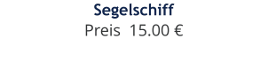 Segelschiff Preis  15.00 €