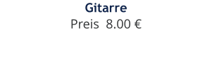 Gitarre Preis  8.00 €