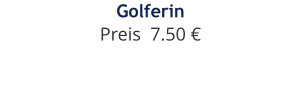 Golferin Preis  7.50 €